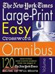 The New York Times Easy Crossword Omnibus: 120 Easy-to-read, Easy-to-solve Puzzles from the Pages of the New York Times