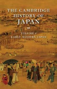 The Cambridge History of Japan: Early Modern Japan