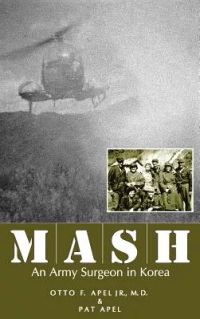 Mash: An Army Surgeon in Korea