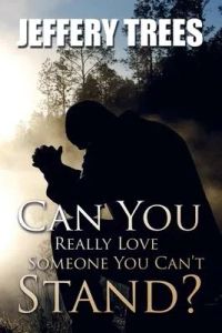 Can You Really Love Someone You Can’’t Stand?