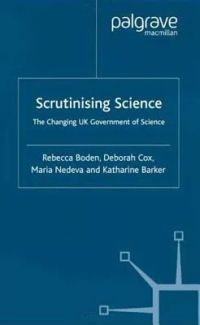 Scrutinising Science: The Changing Uk Government of Science