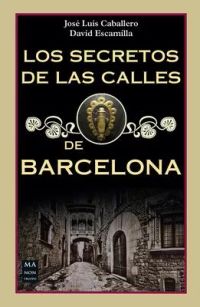 Los secretos de las calles de Barcelona/ The Secrets of the Streets of Barcelona