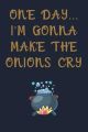 one day i’’m gonna make the onions cry notebook: Recipe book journal Organizer, Cute Personalized Empty Cookbook Gift for Baking and write favorite Mea