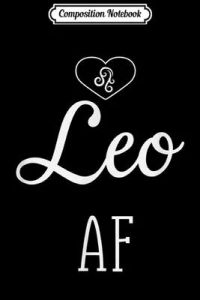Composition Notebook: Leo AF - Leo Gift For Leo Journal/Notebook Blank Lined Ruled 6x9 100 Pages