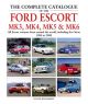 The Complete Catalogue of the Ford Escort Mk3, Mk4, Mk5 & Mk6: All Escort Variants from Around the World, Including the Orion, 1980-2000