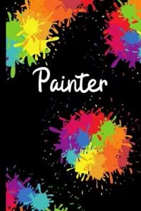 Painter: Colourful Notebook / Journal For Painter, Art Lover