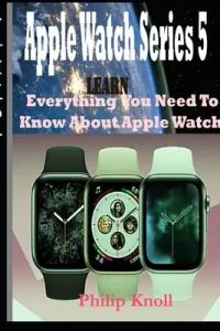 Apple Watch Series 5: Learn Everything You Need To Know About Apple Watch