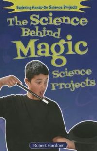 The Science Behind Magic Science Projects