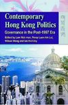 Contemporary Hong Kong Politics : Governance in the Post-1997 Era