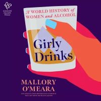 Girly Drinks: A Women’’s History of Drinking Through the Ages
