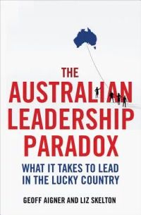 The Australian Leadership Paradox: What It Takes to Lead in the Lucky Country