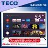 TECO東元 55吋4K Android9.0聯網液晶顯示器 TL55U12TRE(無視訊盒)