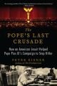 The Pope’s Last Crusade: How an American Jesuit Helped Pope Pius XI’s Campaign to Stop Hitler