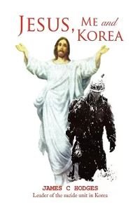 Jesus Me and Korea: Leader of the Suicide Unit in Korea