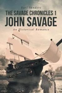 The Savage Chronicles 1 John Savage: An Historical Romance