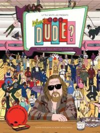 Where’s the Dude?: Unofficial and Unauthorized