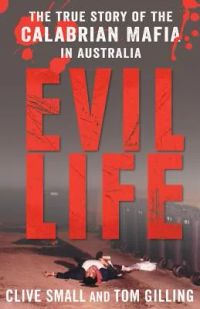 Evil Life: The True Story of the Calabrian Mafia in Australia