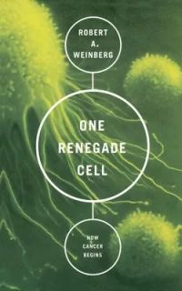 One Renegade Cell: How Cancer Begins