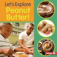 Let’’s Explore Peanut Butter!