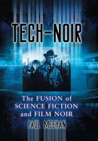 Tech-noir: The Fusion of Science Fiction and Film Noir