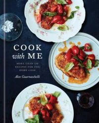 Cook with Me: 150 Recipes for the Home Cook