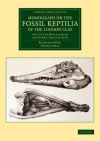 Monograph on the Fossil Reptilia of the London Clay: And of the Bracklesham and Other Tertiary Beds