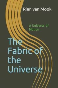 The Fabric of the Universe: A Universe of Motion