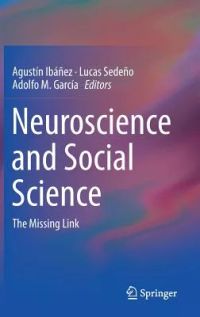 Neuroscience and Social Science: The Missing Link