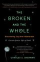 The Broken and the Whole: Discovering Joy after Heartbreak: Lessons from a Life of Faith