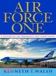 Air Force One—A History of the Presidents and Their Planes