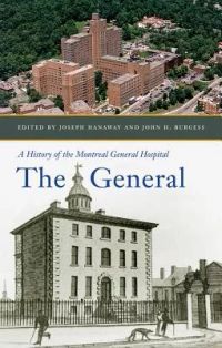 The General: A History of the Montreal General Hospital